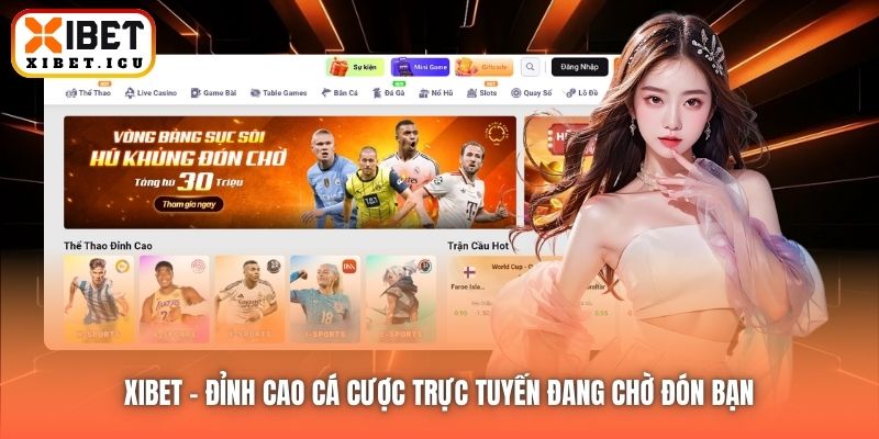 Xibet - đỉnh cao cá cược trực tuyến đang chờ đón bạn
