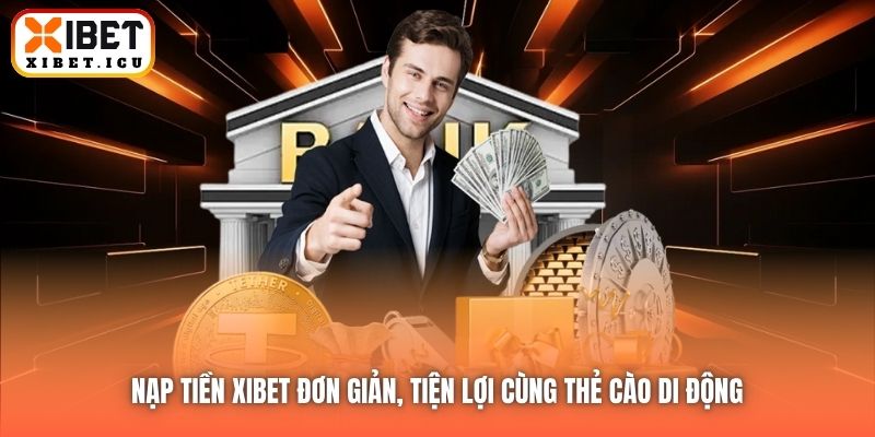 Nạp tiền Xibet đơn giản, tiện lợi cùng thẻ cào di động
